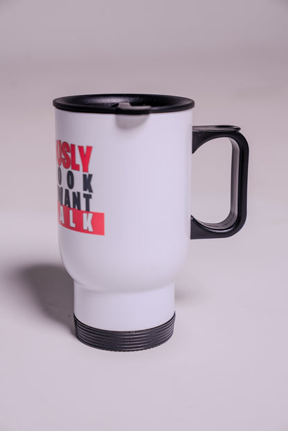 Travel Mug - Do I Look Like I Want To Talk?